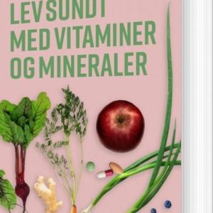 Lev Sundt - Med Vitaminer Og Mineraler - Henrik Dilling Hansen - Bog