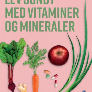 Lev sundt - med vitaminer og mineraler - E-bog