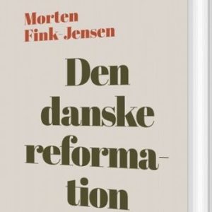 Den Danske Reformation - Morten Fink-jensen - Bog