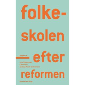 Folkeskolen - Efter Reformen | Lars Qvortrup Jens Rasmussen Helle Plauborg Andy Højholdt Claus Holm Kristine Bagge Kousholt Andreas Rasch-Christensen