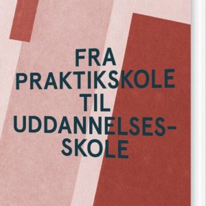 Fra Praktikskole Til Uddannelsesskole - Pia Rose Böwadt - Bog