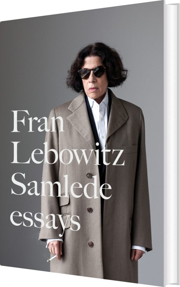 Fran Lebowitz Samlede Essays - Fran Lebowitz - Bog