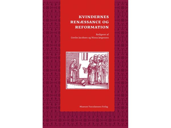 Kvindernes Renæssance Og Reformation | Grethe Jacobsen & Ninna Jørgensen (Red.)