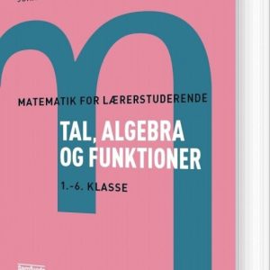 Matematik For Lærerstuderende - Tal, Algebra Og Funktioner - Kristine Jess - Bog