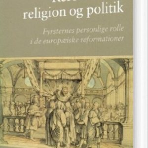 Reformation, Religion Og Politik - Carsten Bach-nielsen - Bog