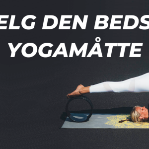 Sådan vælger du den bedste yogamåtte