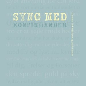 Syng Med Konfirmander - Christine Toft Kristiensen - Bog