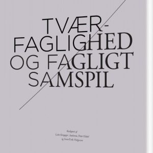 Tværfaglighed Og Fagligt Samspil - Sven-erik Holgersen - Bog