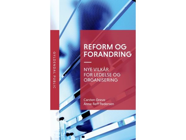 Reform Og Forandring | Carsten Greve Anne Reff Pedersen