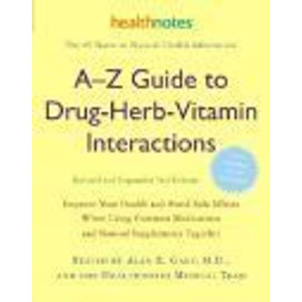 A-Z Guide to Drug-Herb-Vitamin Interactions: Improve Your Health and Avoid Side Effects When Using Common Medications and Natural Supplements Together (Hæftet, 2006)