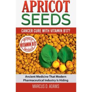 Apricot Seeds Cancer Cure with Vitamin B17 -Marcus D. Adams (Hæftet)