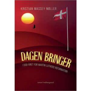 Dagen bringer: i 500-året for Martin Luthers reformation (Hæftet, 2017)