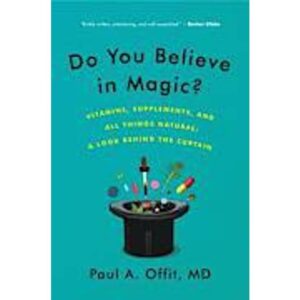 Do You Believe in Magic?: Vitamins, Supplements, and All Things Natural: A Look Behind the Curtain (Hæftet, 2014)