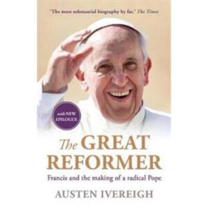 Great reformer - francis and the making of a radical pope (Hæftet, 2015)