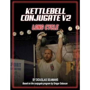 Kettlebell Conjugate V2 Douglas Seamans 9798458069526