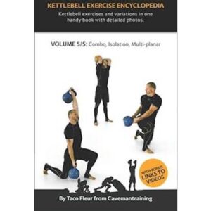 Kettlebell Exercise Encyclopedia VOL. 5: Kettlebell combos, isolation, and multi-planar exercise variations (Hæftet, 2019)