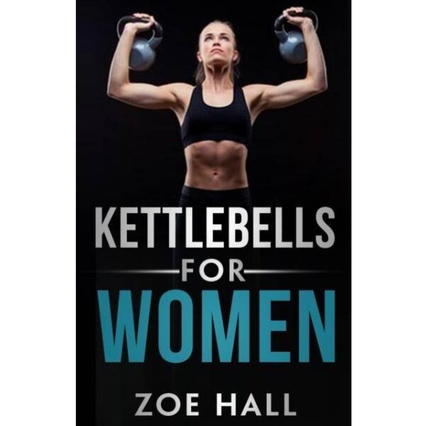 Kettlebells for Women-Zoe Hall