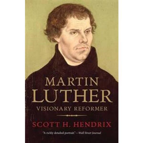 Martin Luther: Visionary Reformer (Hæftet, 2017)
