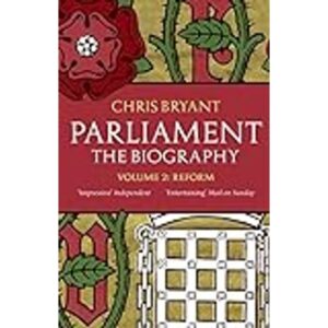 Parliament: The Biography Volume II Reform Chris Bryant 9780552779968