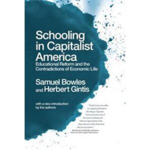 Schooling in Capitalist America: Educational Reform and the Contradictions of Economic Life (Hæftet, 2011)
