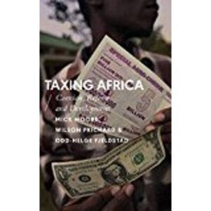 Taxing Africa: Coercion, Reform and Development (African Arguments)