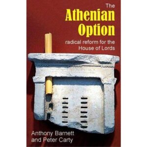The Athenian Option: Radical Reform for the House of Lords (Sortition and Public Policy)