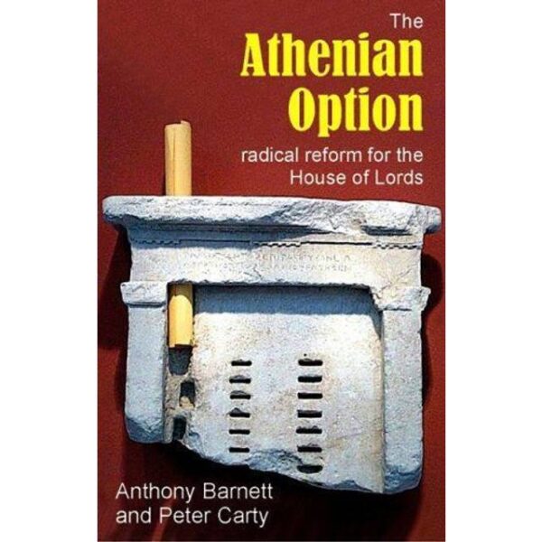The Athenian Option: Radical Reform for the House of Lords (Sortition and Public Policy)