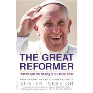 The Great Reformer: Francis and the Making of a Radical Pope (Hæftet, 2015)