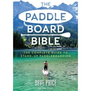 The Paddleboard Bible: The complete guide to stand-up. (Hæftet, 2021)