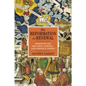 The Reformation as Renewal Matthew Barrett 9780310097556 (Indbundet)
