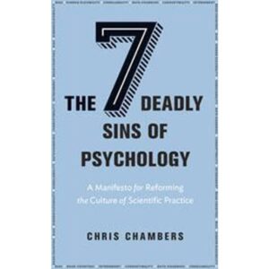 The Seven Deadly Sins of Psychology: A Manifesto for Reforming the Culture of Scientific Practice (Indbundet, 2017)