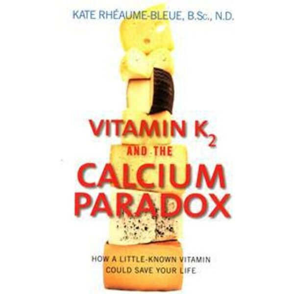 Vitamin K2 and the Calcium Paradox (Hæftet, 2013)