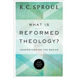 What Is Reformed Theology?: Understanding the Basics (Hæftet, 2016)