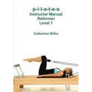 p-i-l-a-t-e-s Instructor Manual Reformer Level 1 (Hæftet, 2011)