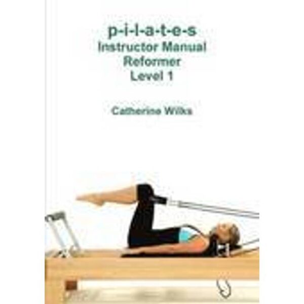p-i-l-a-t-e-s Instructor Manual Reformer Level 1 (Hæftet, 2011)
