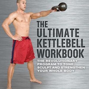 The Ultimate Kettlebell Workbook