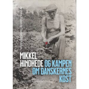 Mikkel Hindhede og reformen af vores ernæring (Indbundet, 2020)